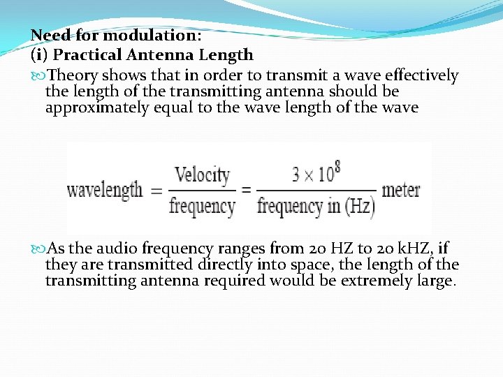 Need for modulation: (i) Practical Antenna Length Theory shows that in order to transmit