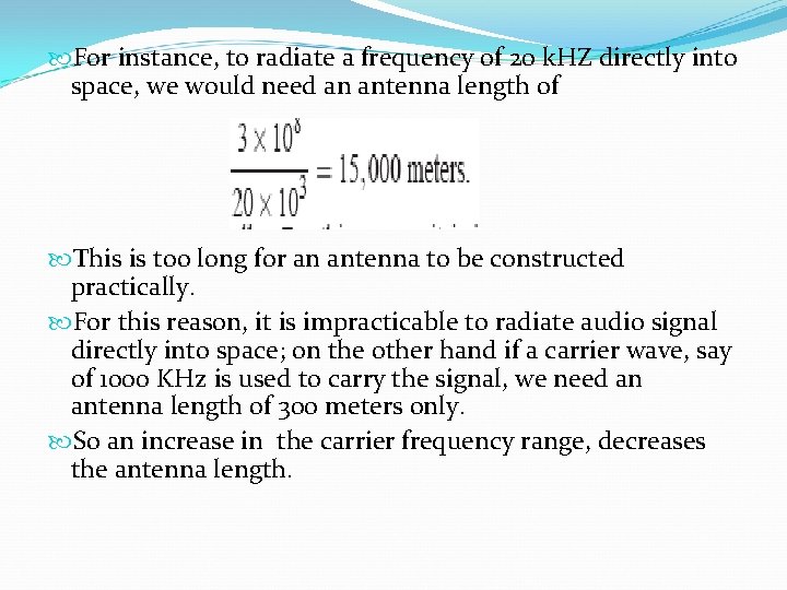  For instance, to radiate a frequency of 20 k. HZ directly into space,