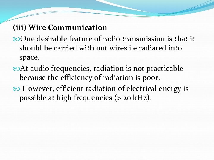 (iii) Wire Communication One desirable feature of radio transmission is that it should be