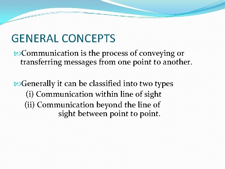 GENERAL CONCEPTS Communication is the process of conveying or transferring messages from one point