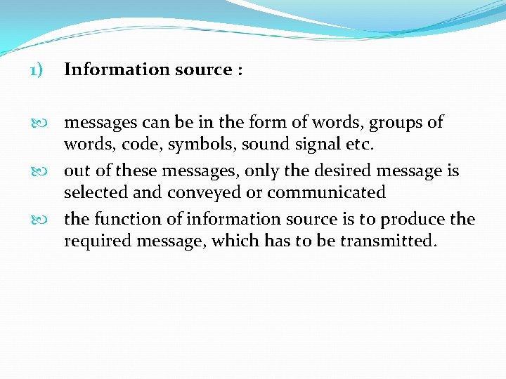 1) Information source : messages can be in the form of words, groups of