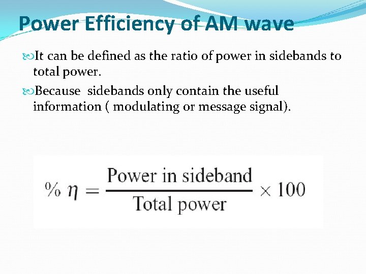 Power Efficiency of AM wave It can be defined as the ratio of power