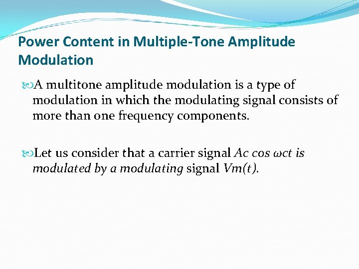 Power Content in Multiple-Tone Amplitude Modulation A multitone amplitude modulation is a type of