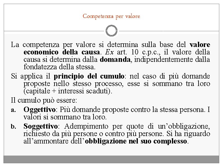 Competenza per valore La competenza per valore si determina sulla base del valore economico