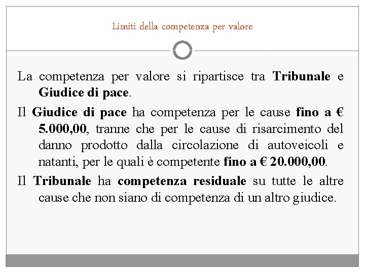 Limiti della competenza per valore La competenza per valore si ripartisce tra Tribunale e