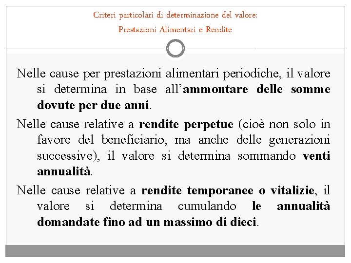 Criteri particolari di determinazione del valore: Prestazioni Alimentari e Rendite Nelle cause per prestazioni