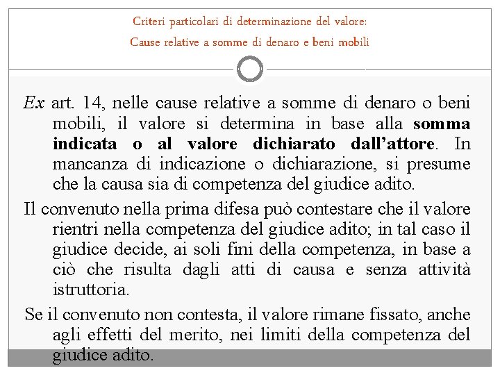 Criteri particolari di determinazione del valore: Cause relative a somme di denaro e beni