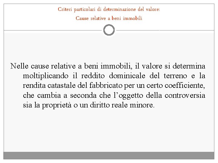 Criteri particolari di determinazione del valore: Cause relative a beni immobili Nelle cause relative