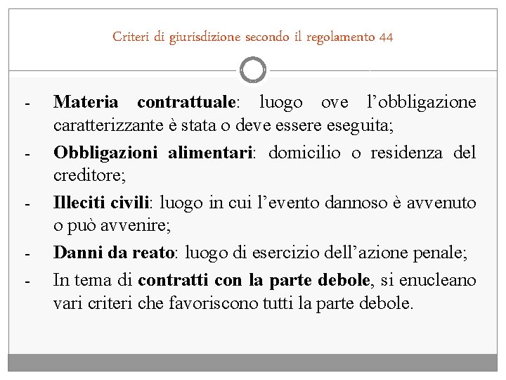Criteri di giurisdizione secondo il regolamento 44 - Materia contrattuale: luogo ove l’obbligazione caratterizzante