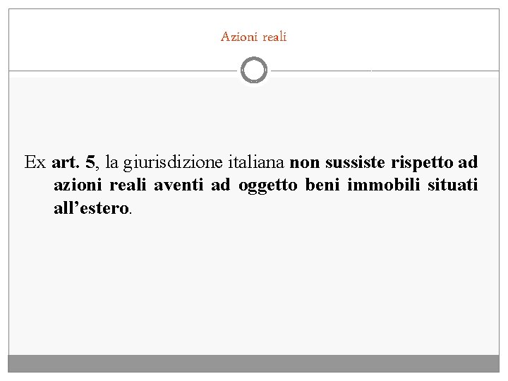 Azioni reali Ex art. 5, la giurisdizione italiana non sussiste rispetto ad azioni reali