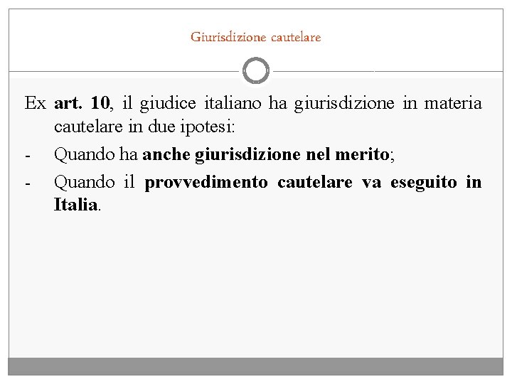 Giurisdizione cautelare Ex art. 10, il giudice italiano ha giurisdizione in materia cautelare in