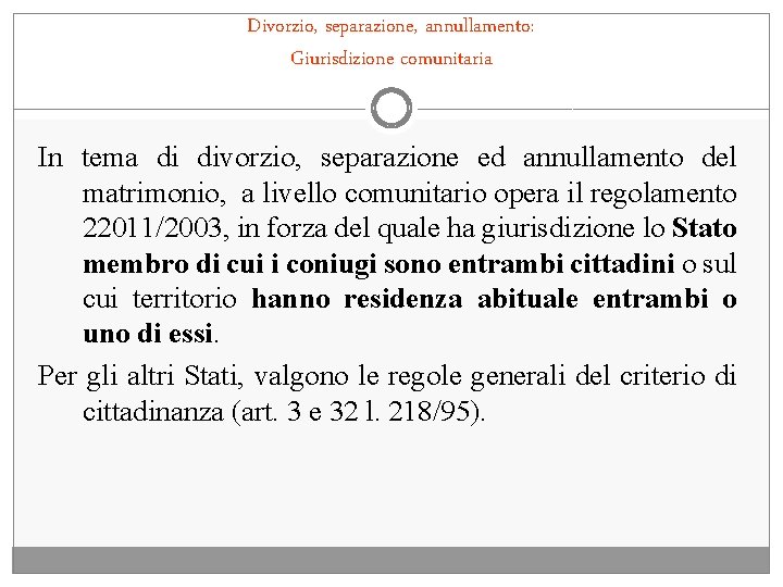 Divorzio, separazione, annullamento: Giurisdizione comunitaria In tema di divorzio, separazione ed annullamento del matrimonio,