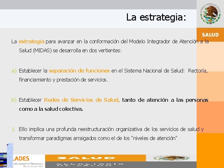 La estrategia: La estrategia para avanzar en la conformación del Modelo Integrador de Atención La estrategia: La estrategia para avanzar en la conformación del Modelo Integrador de Atención