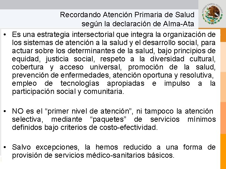 Recordando Atención Primaria de Salud según la declaración de Alma-Ata • Es una estrategia Recordando Atención Primaria de Salud según la declaración de Alma-Ata • Es una estrategia