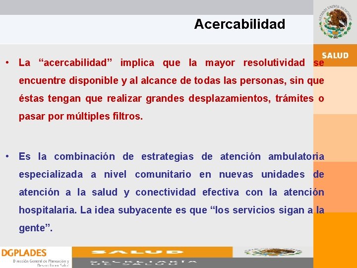 Acercabilidad • La “acercabilidad” implica que la mayor resolutividad se encuentre disponible y al Acercabilidad • La “acercabilidad” implica que la mayor resolutividad se encuentre disponible y al