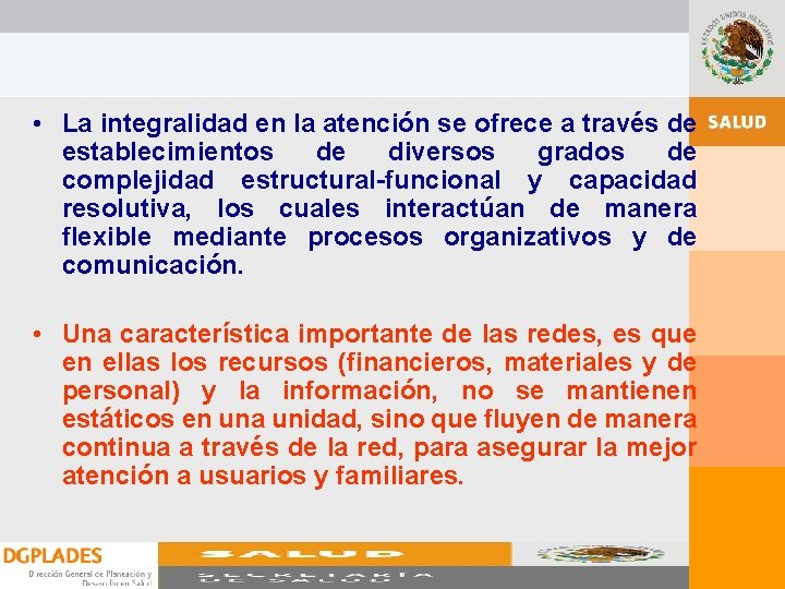 • La integralidad en la atención se ofrece a través de establecimientos de • La integralidad en la atención se ofrece a través de establecimientos de