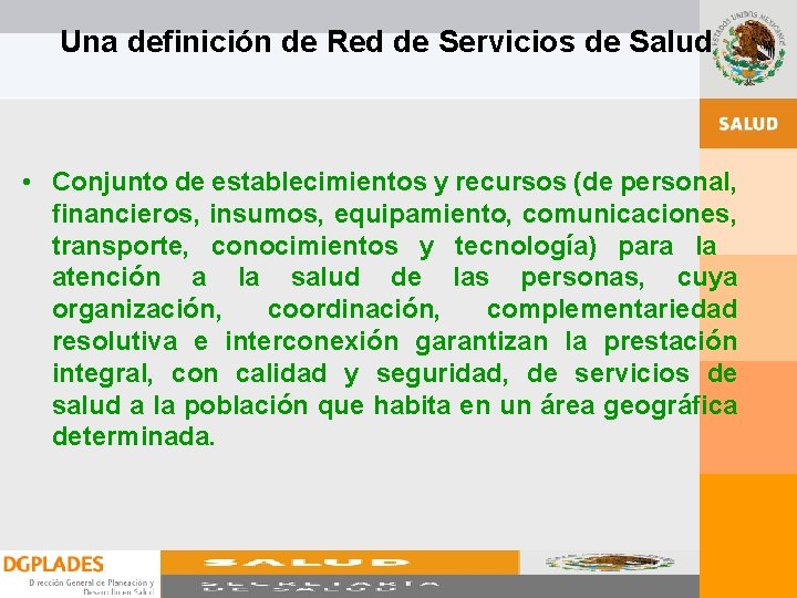 Una definición de Red de Servicios de Salud • Conjunto de establecimientos y recursos Una definición de Red de Servicios de Salud • Conjunto de establecimientos y recursos