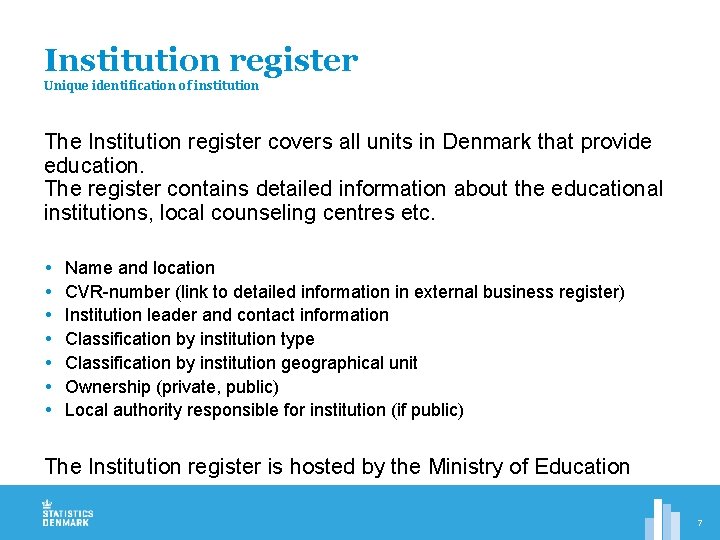 Institution register Unique identification of institution The Institution register covers all units in Denmark