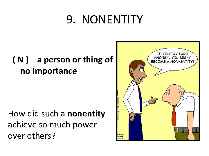 9. NONENTITY ( N ) a person or thing of no importance How did