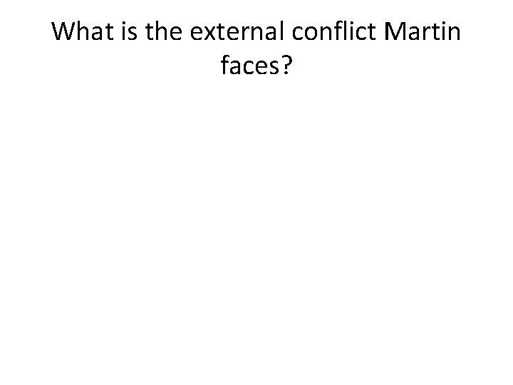 What is the external conflict Martin faces? 