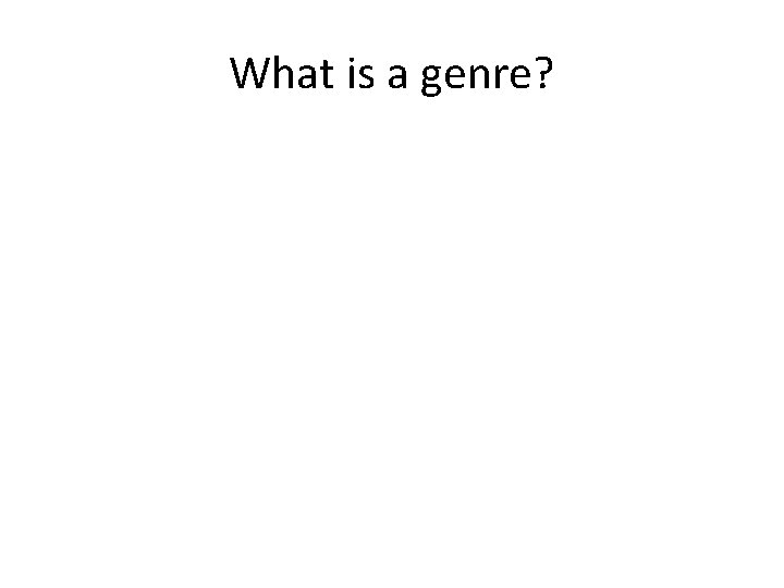 What is a genre? 