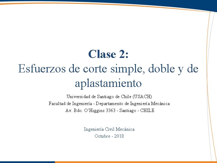 Clase 2: Esfuerzos de corte simple, doble y de aplastamiento Universidad de Santiago de