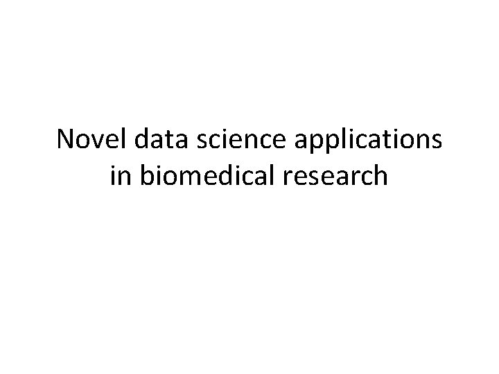Novel data science applications in biomedical research 