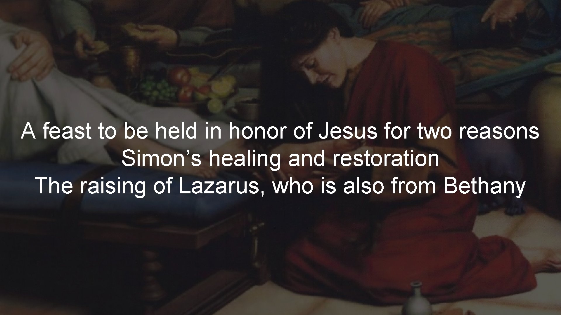 A feast to be held in honor of Jesus for two reasons Simon’s healing
