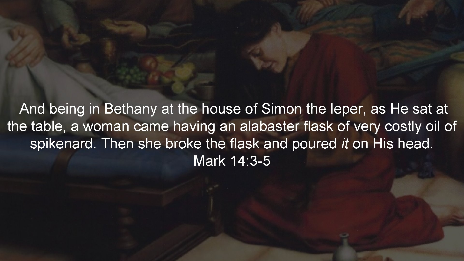  And being in Bethany at the house of Simon the leper, as He