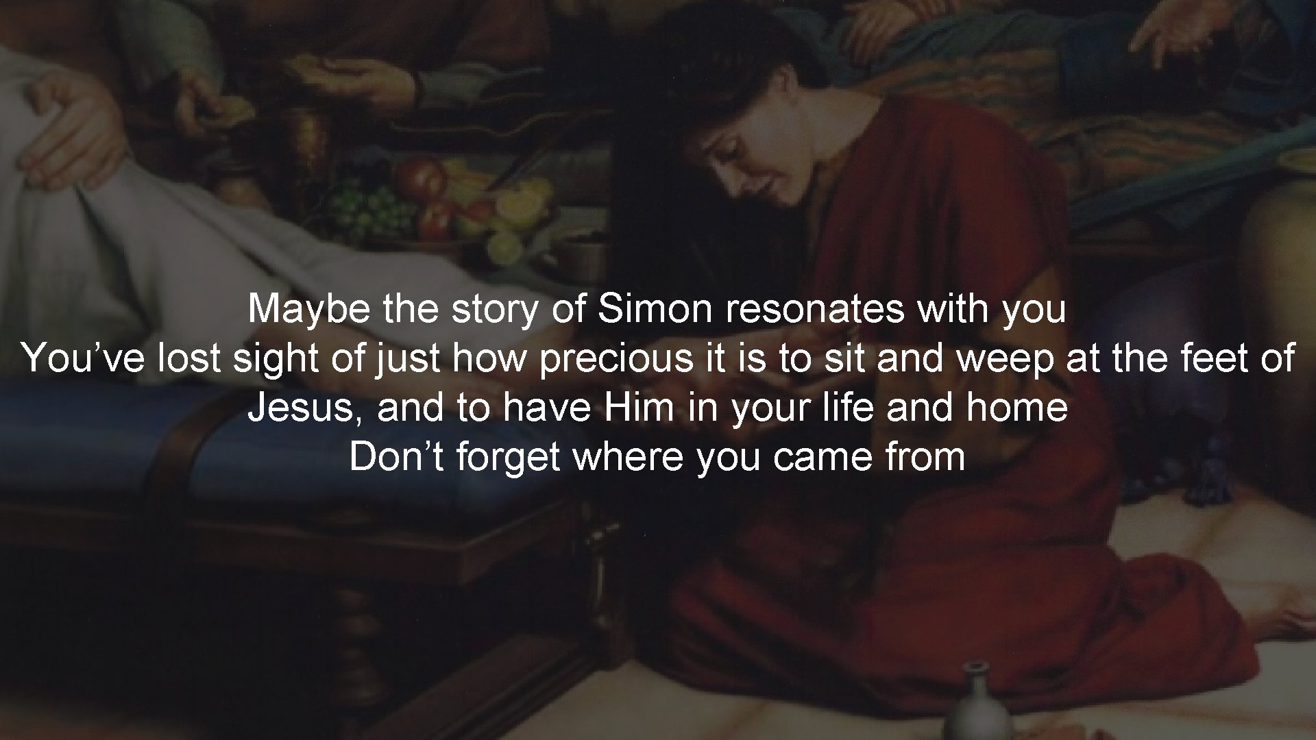 Maybe the story of Simon resonates with you You’ve lost sight of just how