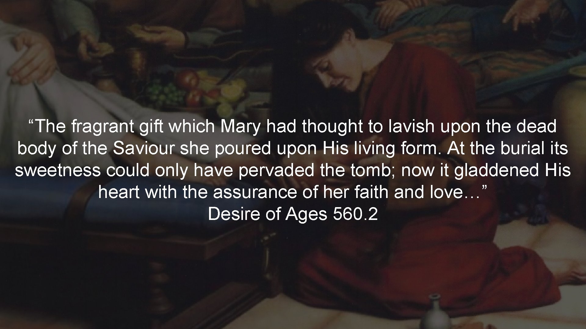 “The fragrant gift which Mary had thought to lavish upon the dead body of