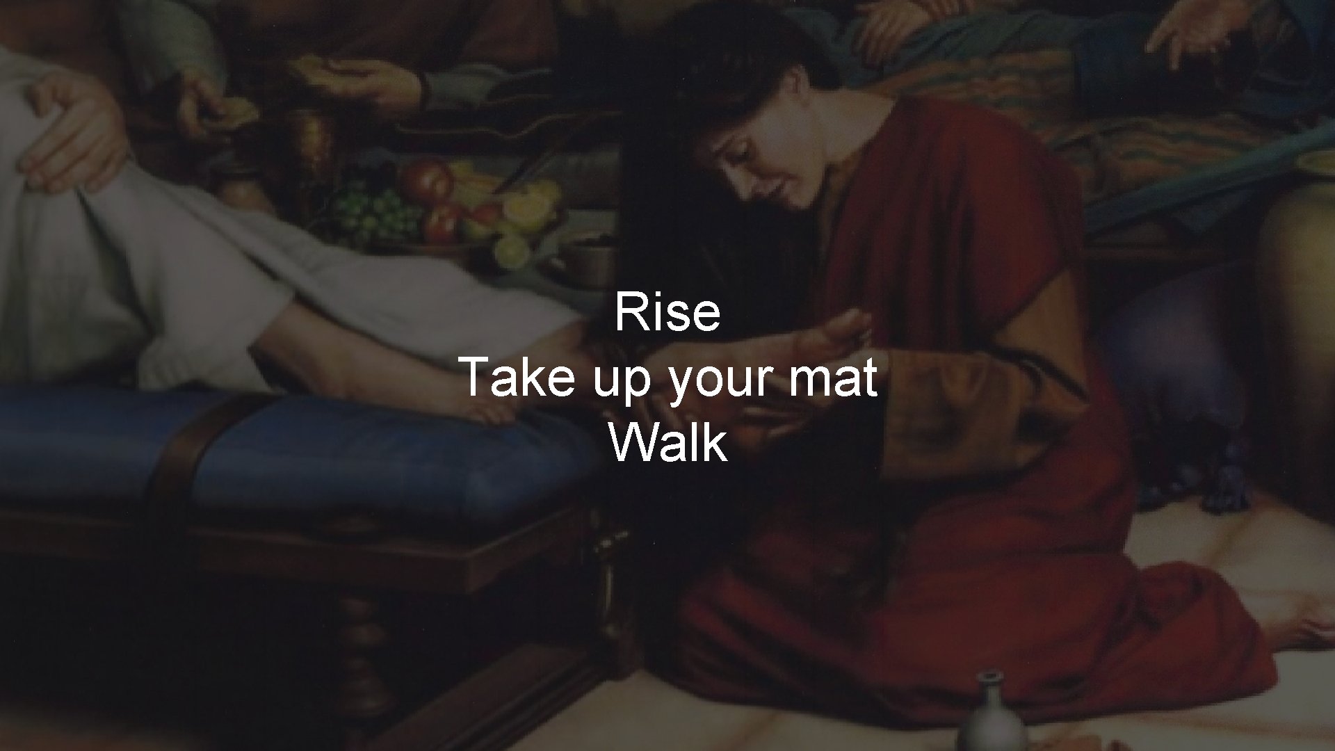 Rise Take up your mat Walk 