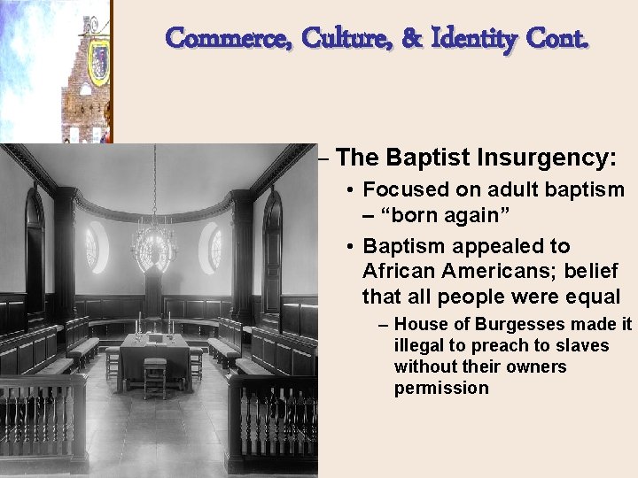 Commerce, Culture, & Identity Cont. – The Baptist Insurgency: • Focused on adult baptism