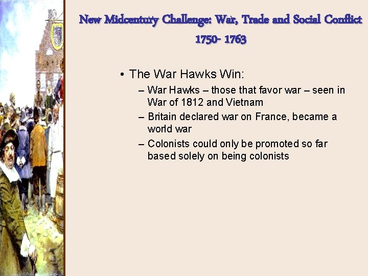 New Midcentury Challenge: War, Trade and Social Conflict 1750 - 1763 • The War