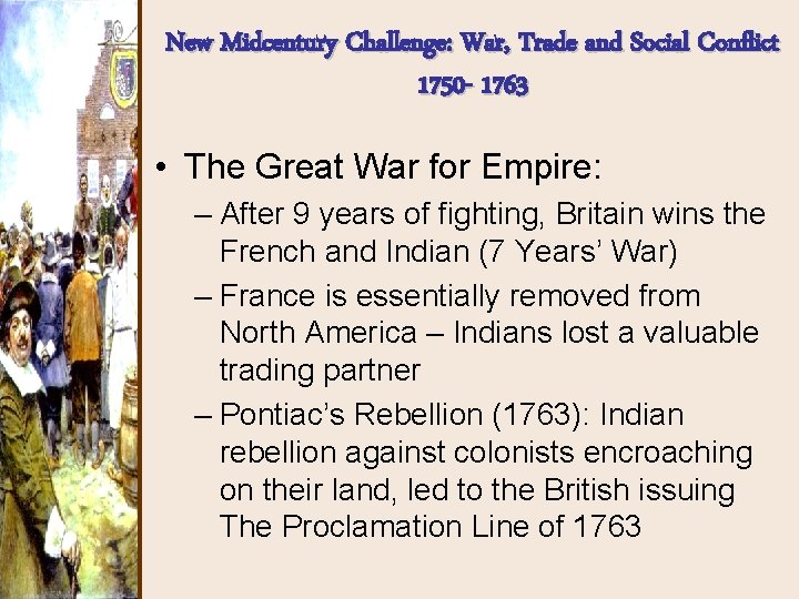 New Midcentury Challenge: War, Trade and Social Conflict 1750 - 1763 • The Great New Midcentury Challenge: War, Trade and Social Conflict 1750 - 1763 • The Great