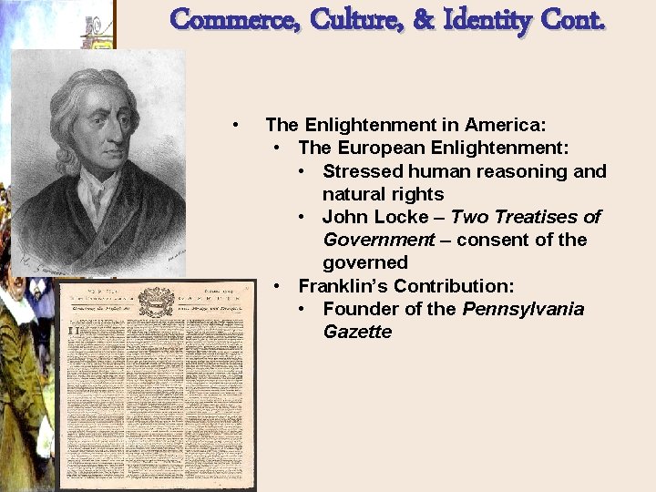 Commerce, Culture, & Identity Cont. • The Enlightenment in America: • The European Enlightenment: