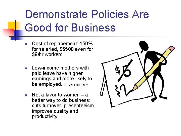 Demonstrate Policies Are Good for Business n n n Cost of replacement: 150% for