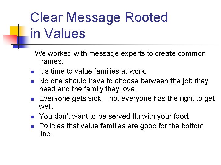 Clear Message Rooted in Values We worked with message experts to create common frames: