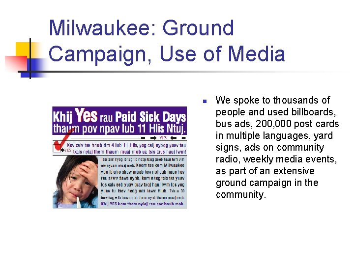 Milwaukee: Ground Campaign, Use of Media n We spoke to thousands of people and