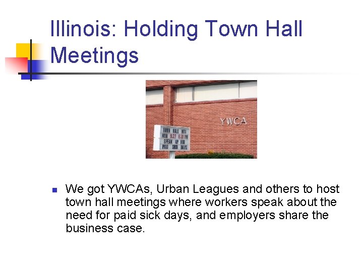 Illinois: Holding Town Hall Meetings n We got YWCAs, Urban Leagues and others to