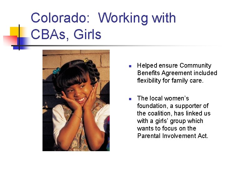Colorado: Working with CBAs, Girls n n Helped ensure Community Benefits Agreement included flexibility