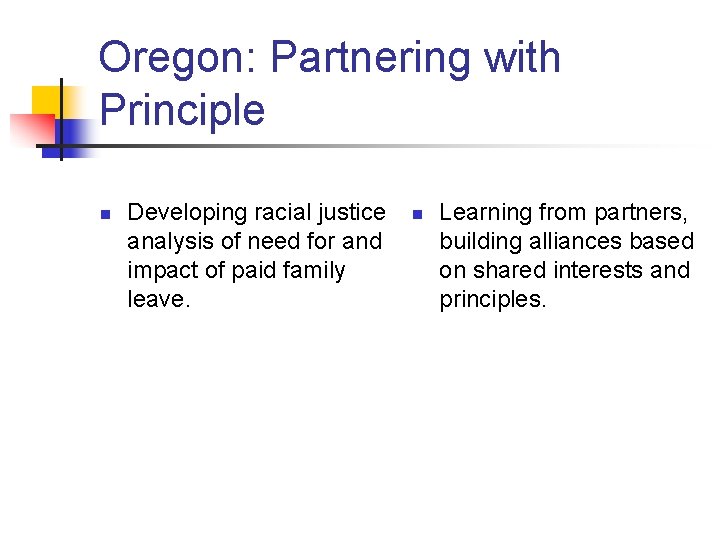 Oregon: Partnering with Principle n Developing racial justice analysis of need for and impact