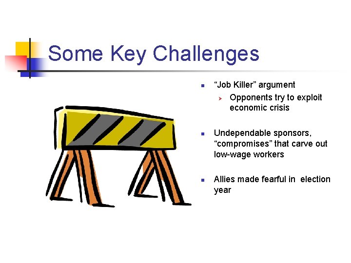 Some Key Challenges n n n “Job Killer” argument Ø Opponents try to exploit