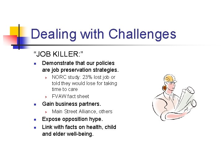 Dealing with Challenges “JOB KILLER: ” n Demonstrate that our policies are job preservation