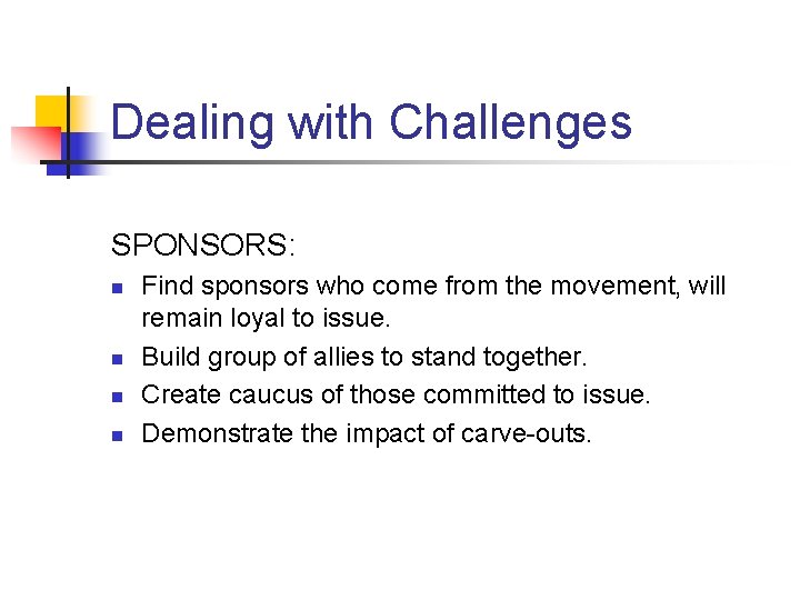 Dealing with Challenges SPONSORS: n n Find sponsors who come from the movement, will