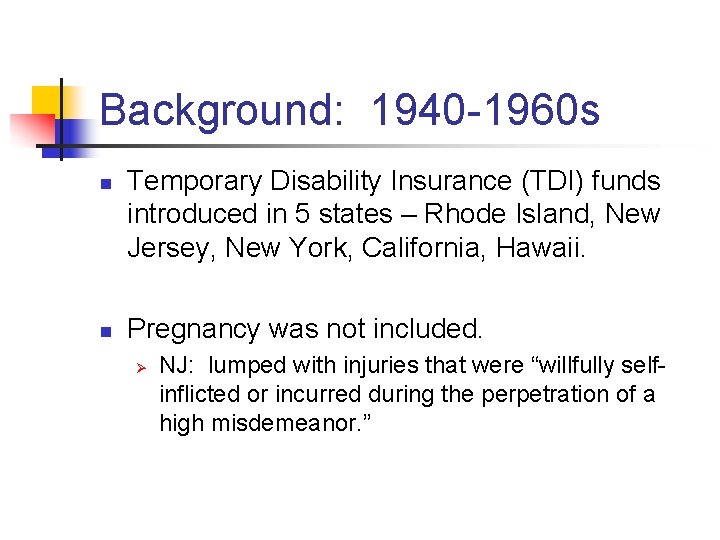 Background: 1940 -1960 s n n Temporary Disability Insurance (TDI) funds introduced in 5