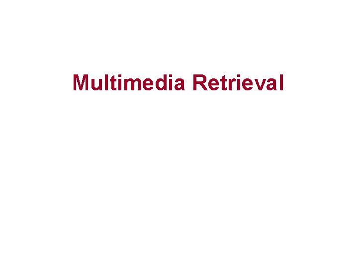 Multimedia Retrieval 