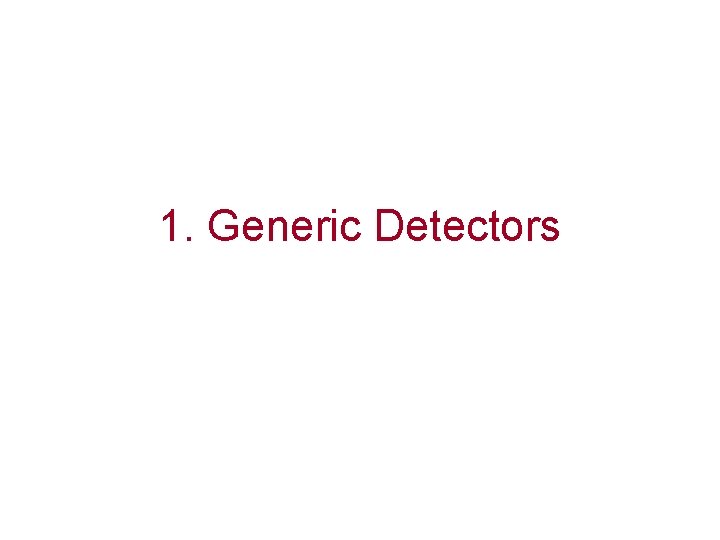 1. Generic Detectors 