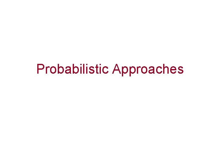 Probabilistic Approaches 