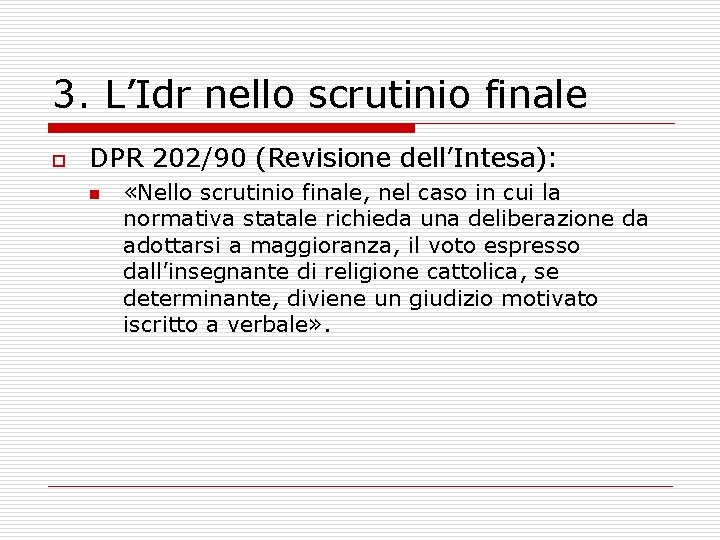 3. L’Idr nello scrutinio finale o DPR 202/90 (Revisione dell’Intesa): n «Nello scrutinio finale,